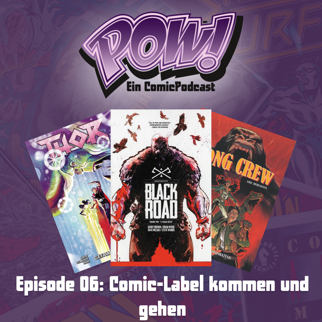 Read more about the article Episode 6 – Comic-Label kommen und gehen