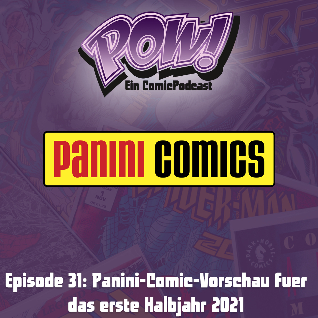 Read more about the article Episode 31 – Panini-Comic-Vorschau für das erste Halbjahr 2021