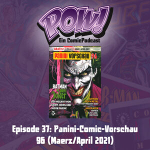 Mehr über den Artikel erfahren Episode 37 – Panini-Comic-Vorschau 96 (März/April 2021)