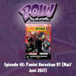 Mehr über den Artikel erfahren Episode 42 – Panini-Comic-Vorschau 97 (Mai/Juni 2021)