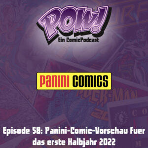 Mehr über den Artikel erfahren Episode 58 – Panini-Comic-Vorschau fuer das erste Halbjahr 2022