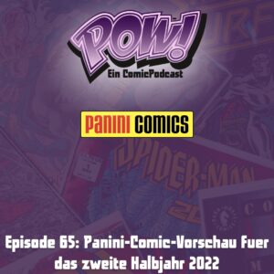 Mehr über den Artikel erfahren Episode 65: Panini-Comic-Vorschau fuer das zweite Halbjahr 2022