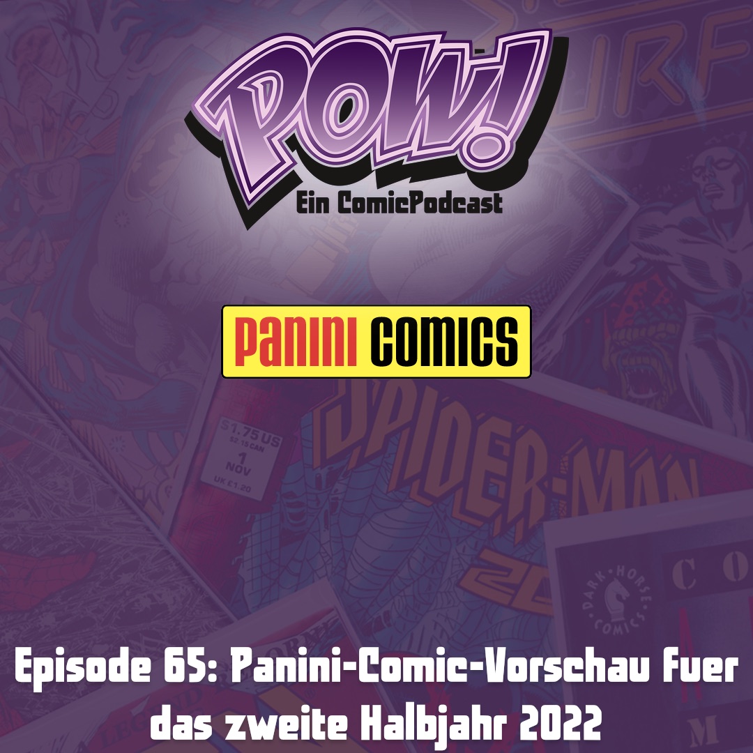 Read more about the article Episode 65: Panini-Comic-Vorschau fuer das zweite Halbjahr 2022