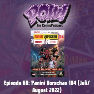 Mehr über den Artikel erfahren Episode 68 – Panini Comic-Vorschau 104 (Juli/August 2022)