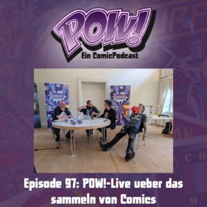 Mehr über den Artikel erfahren Episode 97: POW!-Live ueber das sammeln von Comics