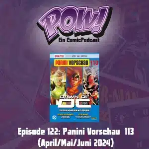 Mehr über den Artikel erfahren Episode 122: Panini Vorschau 113 (April/Mai/Juni 2024)