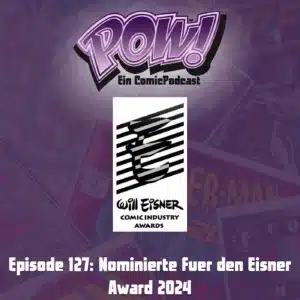 Mehr über den Artikel erfahren Episode 127: Nominierte fuer den Eisner Award 2024