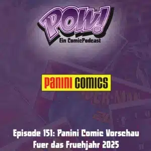 Mehr über den Artikel erfahren Episode 151: Panini Comic Vorschau für das Frühjahr 2025