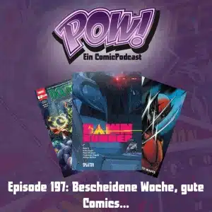 Mehr über den Artikel erfahren Ep. 197: Bescheidene Woche, gute Comics…
