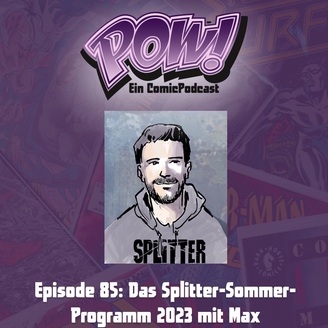Read more about the article Episode 85: Das Splitter-Sommer-Programm 2023 mit Max